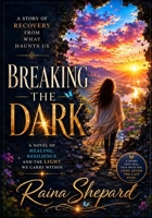 Breaking the Dark: A Story of Recovery From What Haunts Us (spiritual) B0G6WYJ4FJ Book Cover