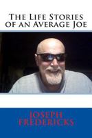 The Life Stories of an Average Joe 1492972282 Book Cover