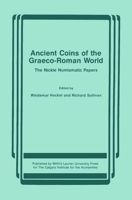 Ancient Coins of the Graeco-Roman World: The Nickle Numismatic Papers 0889201307 Book Cover