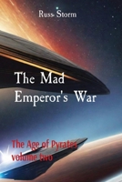 The Mad Emperor's War: The Age of Pyrates volume two B0CV9TDNLQ Book Cover