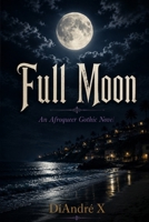 Full Moon: An Afroqueer Gothic Novel B0H1Q3R59S Book Cover