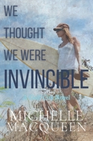 We Thought We Were Invincible 1073347478 Book Cover