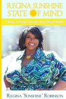Regina Sunshine State of Mind: 7 Keys to Help You Get Your Mind Right 1545015457 Book Cover
