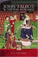 John Talbot and the War in France 1427-1453 1844152472 Book Cover