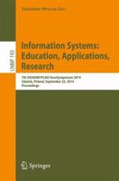Information Systems: Education, Applications, Research : 7th SIGSAND/PLAIS EuroSymposium 2014, Gdańsk, Poland, September 25, 2014, Proceedings 3319113720 Book Cover