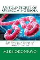 Untold Secret of Overcoming Ebola 1502330407 Book Cover