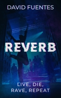 REVERB: LIVE, DIE, RAVE, REPEAT (Fantasy Adventure Series set in Magaluf, Mallorca, Spain) 1689171022 Book Cover