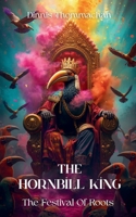 The Hornbill King: The Festival Of Roots 9374067277 Book Cover