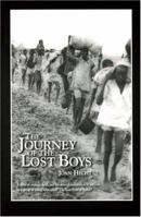 The Journey of the Lost Boys: A Story of Courage, Faith and the Sheer Determination to Survive by a Group of Young Boys Called "The Lost Boys of Sudan" 0976387506 Book Cover