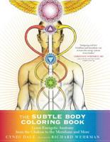 The Subtle Body Coloring Book: Learn Energetic Anatomy--from the Chakras to the Meridians and More 1622036077 Book Cover