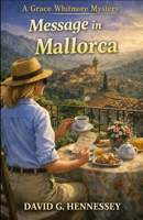 Message in Mallorca: Book 105 in the Grace Whitmore Mystery Series B0H9D2XK84 Book Cover