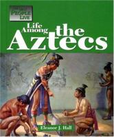 The Way People Live - Life Among the Aztec (The Way People Live) 1590181603 Book Cover