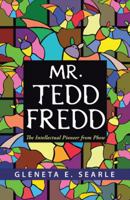 Mr. Tedd Fredd: The Intellectual Pioneer from Phew 1490809732 Book Cover