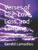 Verses of Life: Love, Loss, and Longing: Poems By Gerald Lamadieu B0G86V2FDF Book Cover