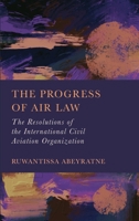 The Progress of Air Law: The Resolutions of the International Civil Aviation Organization 1804415391 Book Cover