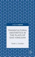 Transcultural Aesthetics in the Plays of Gao Xingjian: Playing in the Periphery 1137442522 Book Cover