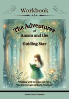 The Adventures of Amara and the Guiding Star: Workbook "Walking with Courage and Faith Toward the Light of God’s Promises" B0DZTHHXLZ Book Cover