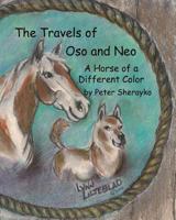 The Travels of Oso and Neo: A Horse of a Different Color 1467950874 Book Cover