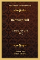 Harmony Hall: A Story For Girls 1436866510 Book Cover