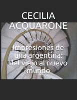 Impresiones de Una Argentina: del Viejo Al Nuevo Mundo 1790708699 Book Cover