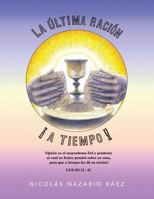 La Ultima Racion... a Tiempo! 1463346379 Book Cover