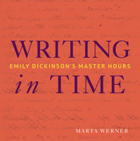 Writing in Time: Emily Dickinson's Master Hours 1943208182 Book Cover