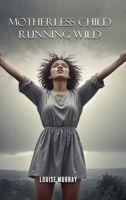 Motherless Child Running Wild B0GPHXPW6M Book Cover