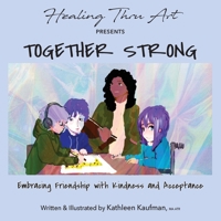 Together Strong : Embracing Friendship with Kindness and Acceptance 1957351756 Book Cover