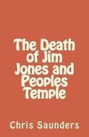 The Death of Jim Jones and Peoples Temple 1490502165 Book Cover