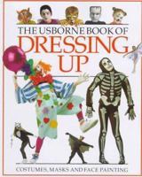 The Usborne Book of Dressing Up: Face Painting/Masks/Fancy Dress (How to Make) 0746015178 Book Cover