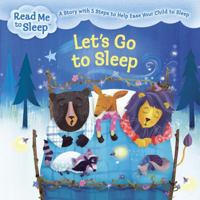 Let's Go to Sleep: A Story with Five Steps to Help Ease Your Child to Sleep (Read Me to Sleep Book 1) 0316356557 Book Cover