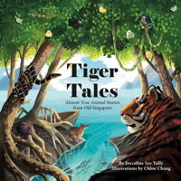 Tiger Tales: Almost True Animal Stories from Old Singapore 9811483612 Book Cover