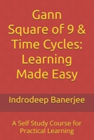 Gann Square of 9 & Time Cycles: Learning Made Easy: A Self Study Course for Practical Learning B0FKM94S79 Book Cover