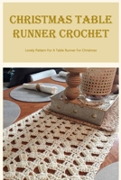 Christmas Table Runner Crochet: Lovely Pattern For A Table Runner For Christmas: Black and White B0BJN7DLKC Book Cover