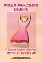 Women Overcoming Demons: 9 Steps for Becoming Whole Again 0985878207 Book Cover