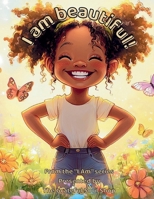 I am Beautiful!: A Joyful Journey Through the Beauty of Being Me B0FK1HCSN6 Book Cover