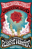 The Silver Snarling Trumpet: The Birth of the Grateful Dead?The Lost Manuscript of Robert Hunter 0306835169 Book Cover