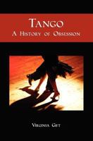 Tango: A History of Obsession 143921462X Book Cover
