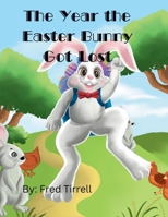 The Year Easter Bunny Got Lost 1088284590 Book Cover