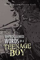Unproclaimed Words of a Teenage Boy 1441508163 Book Cover