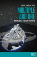 Multiple and One: Writing Queer Global Art Histories (Rethinking Art's Histories) 1807075923 Book Cover
