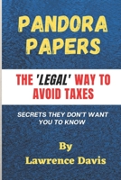 Pandora Papers: The Legal Way To Avoid Taxes, Secrets They Don't Want You To Know B09JJ9DKHN Book Cover