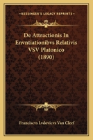 De Attractionis In Envntiationibvs Relativis VSV Platonico (1890) 1160384177 Book Cover