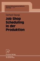 Job Shop Scheduling in Der Produktion: Einsatzorientierte Losungen Fur Ein Kernproblem Der Produktionsplanung Und -Steuerung Bei Mittleren Auftragszahlen Und Variierenden Einsatzbedingungen 3790808334 Book Cover