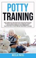 Potty training: The Complete and Effective Step-By-Step Guide to Potty Train Your Little Toddler, Easily and with No Stress in Just Three Days 1801472637 Book Cover