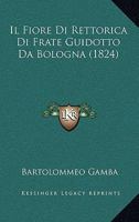 Il Fiore Di Rettorica Di Frate Guidotto Da Bologna (1824) 1161203540 Book Cover