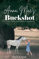 Anna Mae's Buckshot: A Novel About the Power of God's Love 1685700276 Book Cover