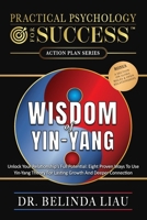 Practical Psychology For Success Wisdom Of Yin-Yang: Unlock Your Relationship's Full Potential: Eight Proven Ways To Use Yin-Yang Theory For Lasting Growth And Deeper Connection 1962694100 Book Cover