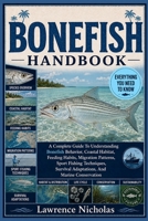 BONEFISH HANDBOOK: A Complete Guide To Understanding Bonefish Behavior, Coastal Habitat, Feeding Habits, Migration Patterns, Sport Fishing Techniques, Survival Adaptations, And Marine Conservation B0H35SB3R8 Book Cover