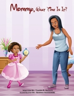 Mommy, What Time Is It? 1736076167 Book Cover